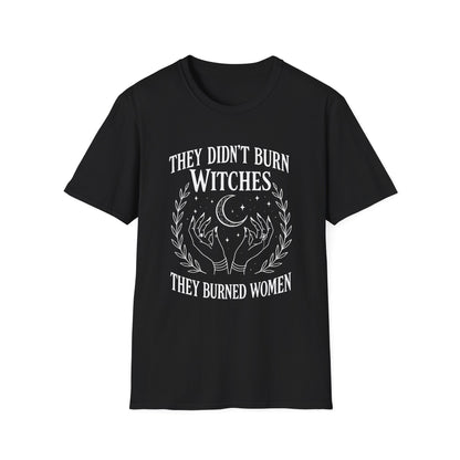 They Burned Women T-Shirt