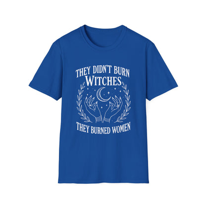 They Burned Women T-Shirt