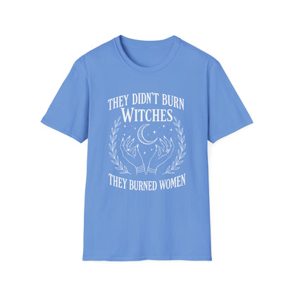 They Burned Women T-Shirt
